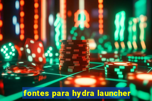 fontes para hydra launcher